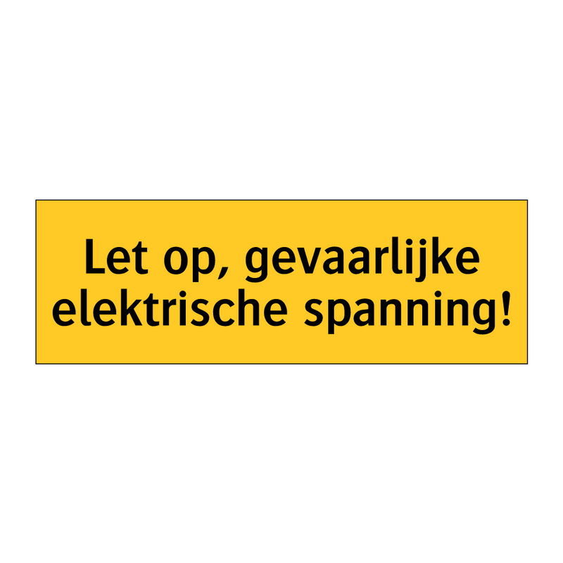 Let op, gevaarlijke elektrische spanning! & Let op, gevaarlijke elektrische spanning!