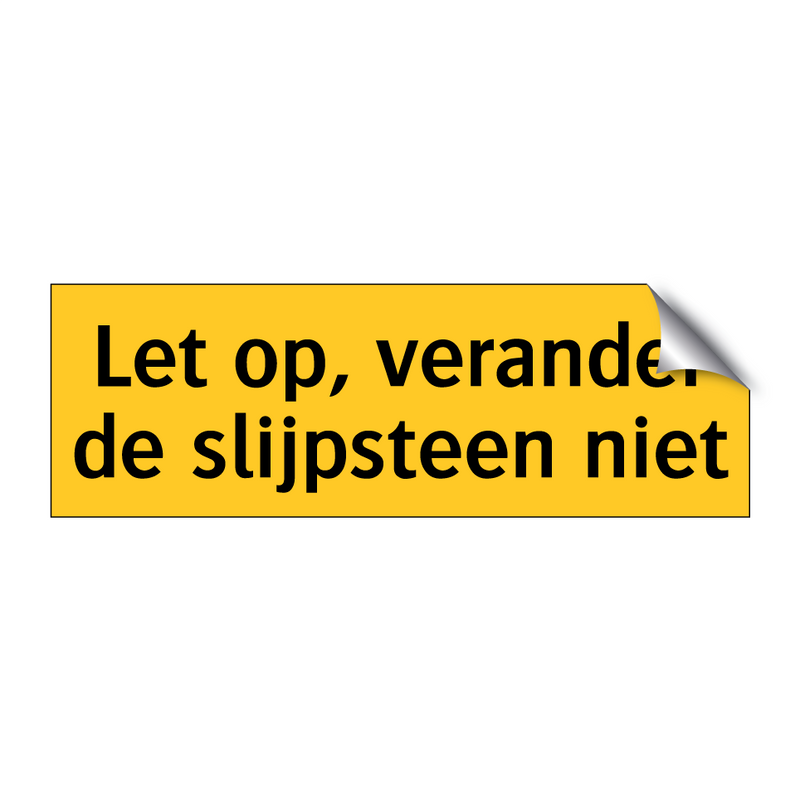 Let op, verander de slijpsteen niet & Let op, verander de slijpsteen niet