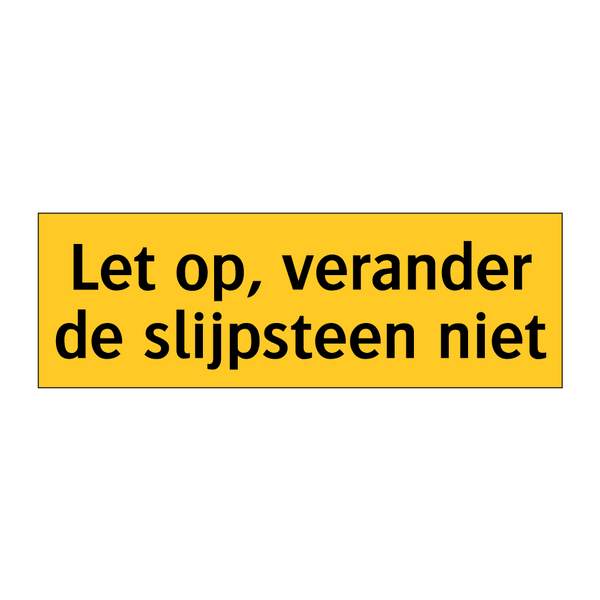 Let op, verander de slijpsteen niet & Let op, verander de slijpsteen niet