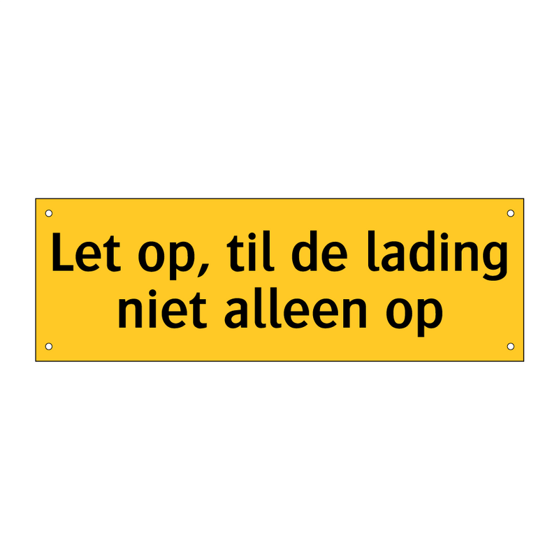 Let op, til de lading niet alleen op & Let op, til de lading niet alleen op