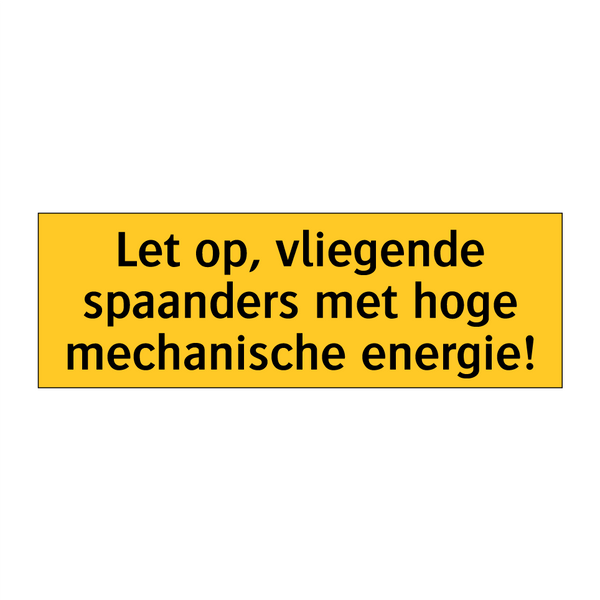 Let op, vliegende spaanders met hoge mechanische /.../