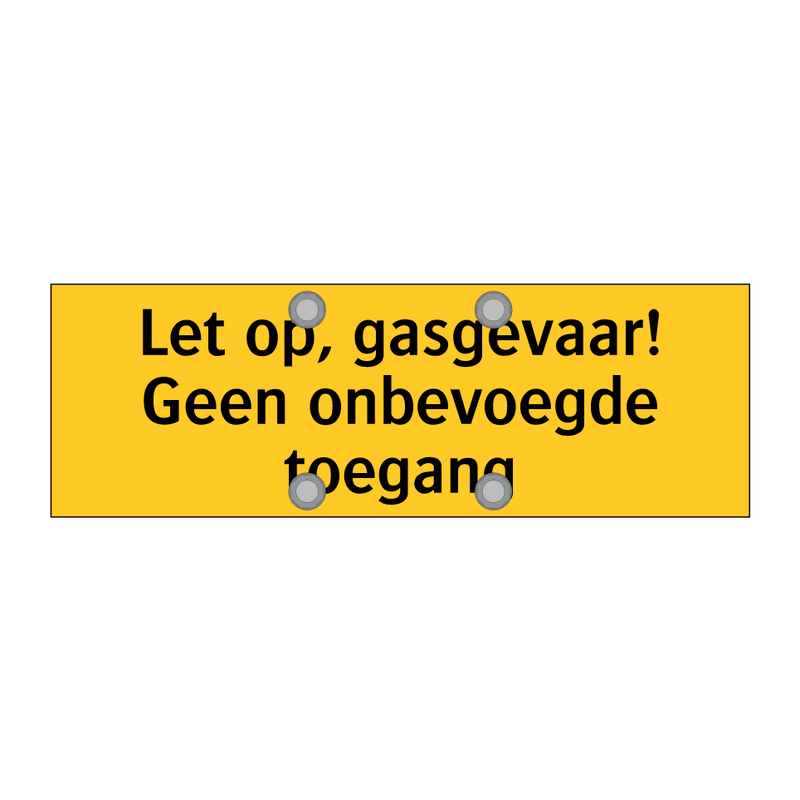 Let op, gasgevaar! Geen onbevoegde toegang & Let op, gasgevaar! Geen onbevoegde toegang