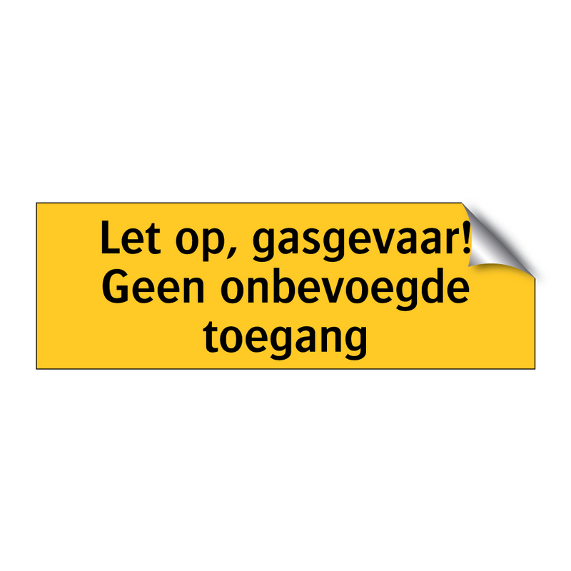 Let op, gasgevaar! Geen onbevoegde toegang & Let op, gasgevaar! Geen onbevoegde toegang