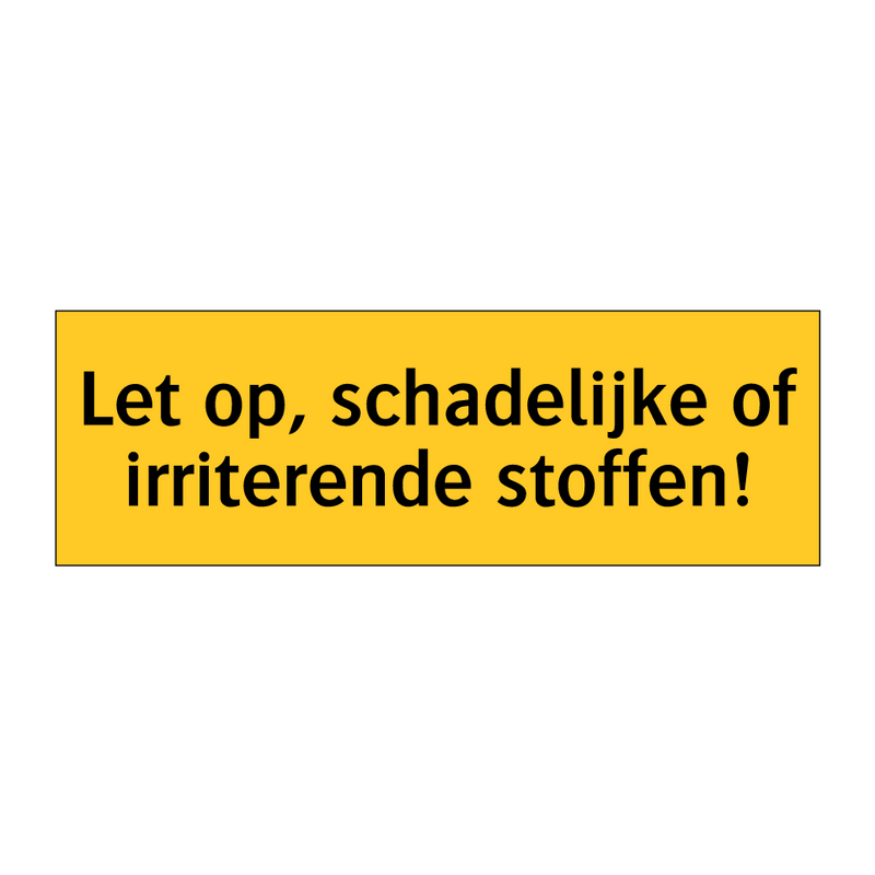 Let op, schadelijke of irriterende stoffen! & Let op, schadelijke of irriterende stoffen!