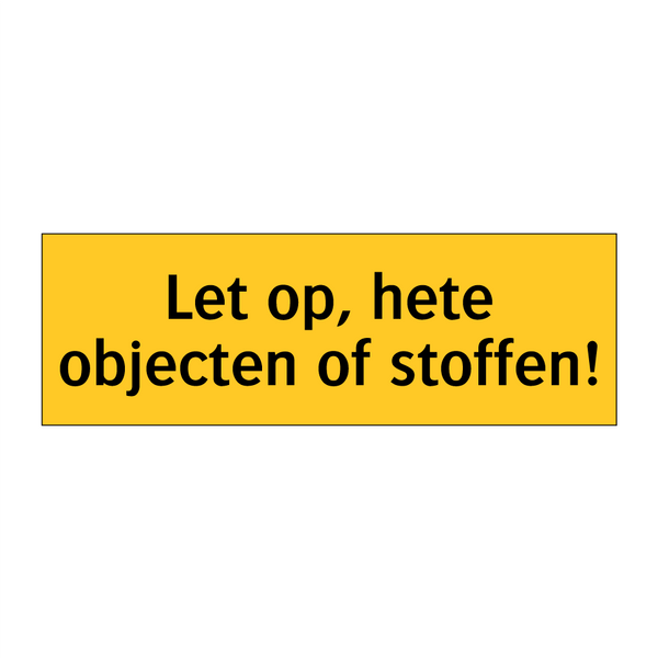 Let op, hete objecten of stoffen! & Let op, hete objecten of stoffen!