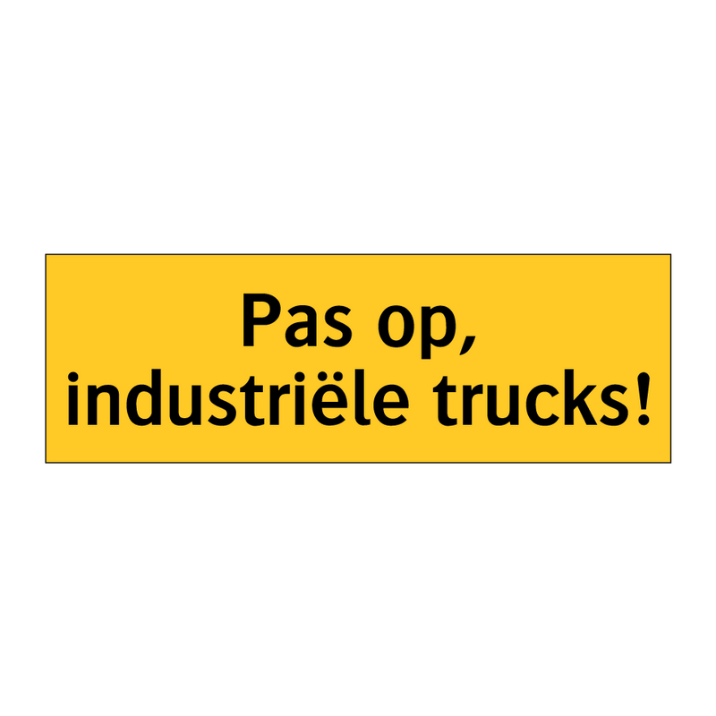 Pas op, industriële trucks! & Pas op, industriële trucks! & Pas op, industriële trucks!