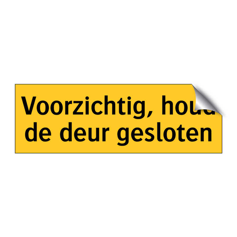 Voorzichtig, houd de deur gesloten & Voorzichtig, houd de deur gesloten