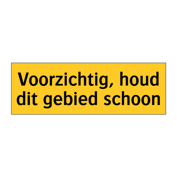 Voorzichtig, houd dit gebied schoon & Voorzichtig, houd dit gebied schoon