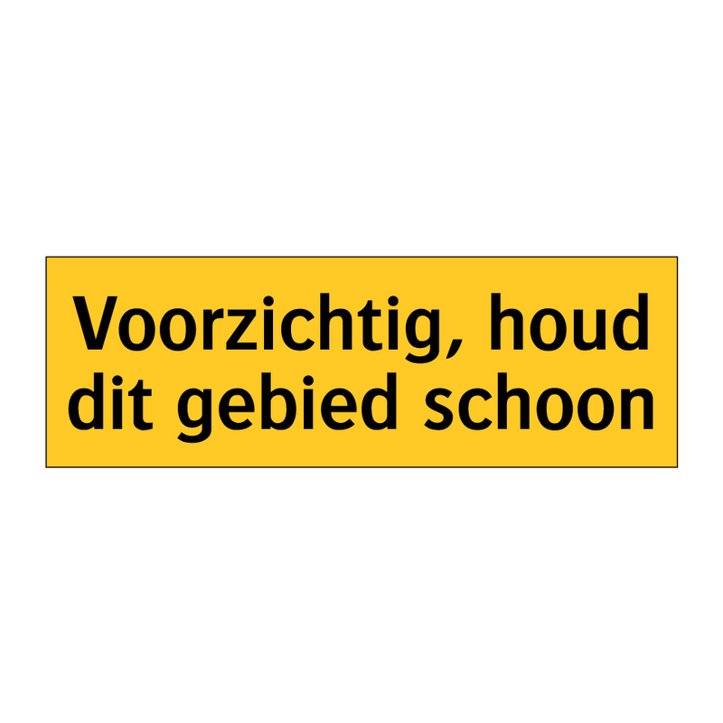 Voorzichtig, houd dit gebied schoon & Voorzichtig, houd dit gebied schoon