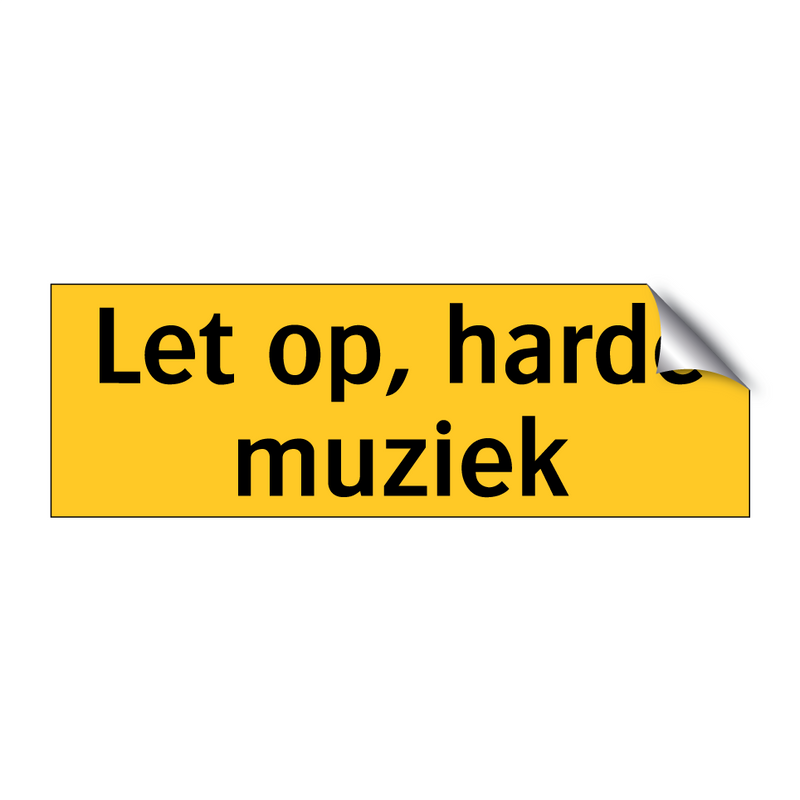 Let op, harde muziek & Let op, harde muziek & Let op, harde muziek & Let op, harde muziek