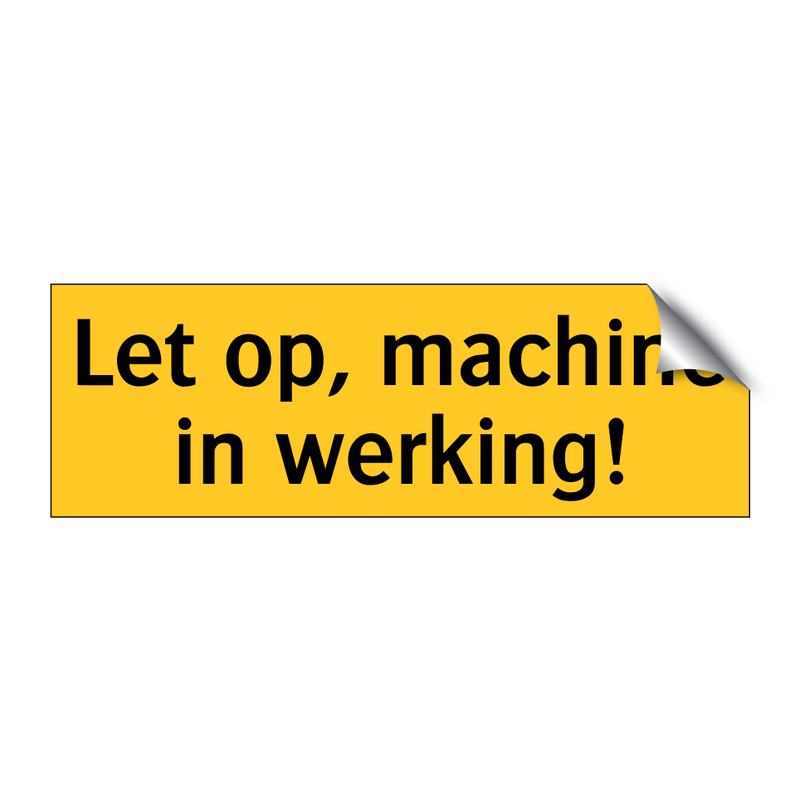 Let op, machine in werking! & Let op, machine in werking! & Let op, machine in werking!