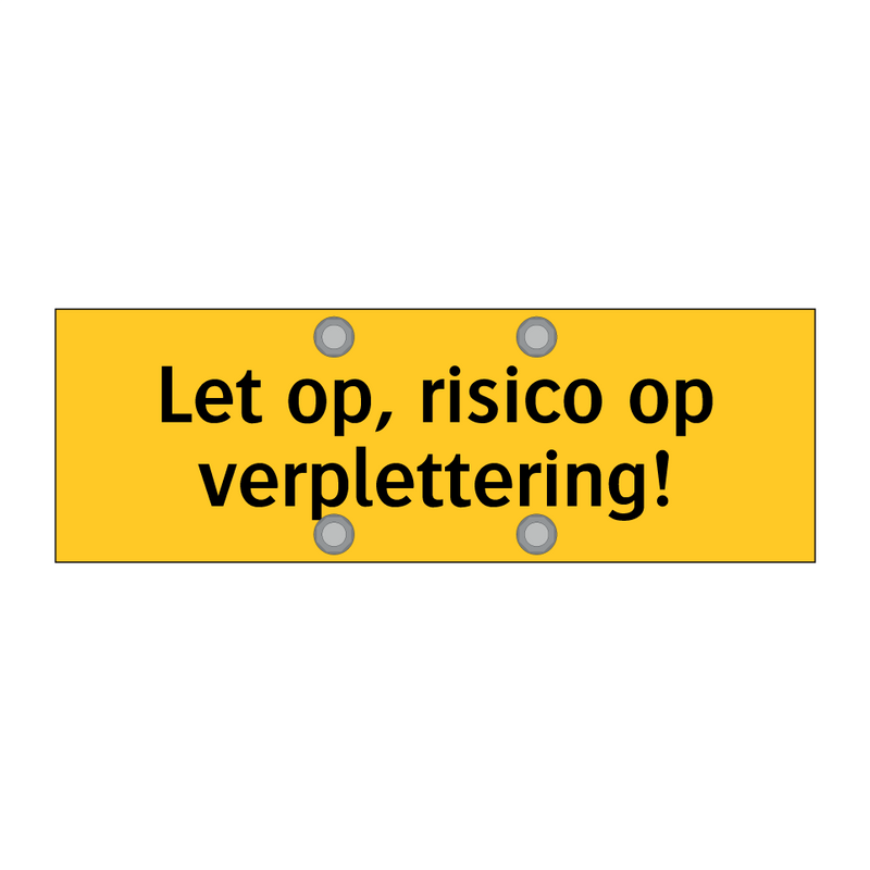 Let op, risico op verplettering! & Let op, risico op verplettering!