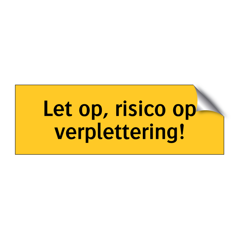 Let op, risico op verplettering! & Let op, risico op verplettering!