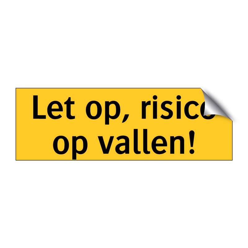 Let op, risico op vallen! & Let op, risico op vallen! & Let op, risico op vallen!