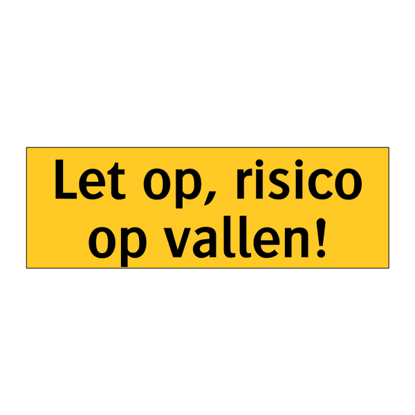 Let op, risico op vallen! & Let op, risico op vallen! & Let op, risico op vallen!