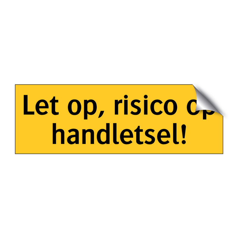 Let op, risico op handletsel! & Let op, risico op handletsel! & Let op, risico op handletsel!