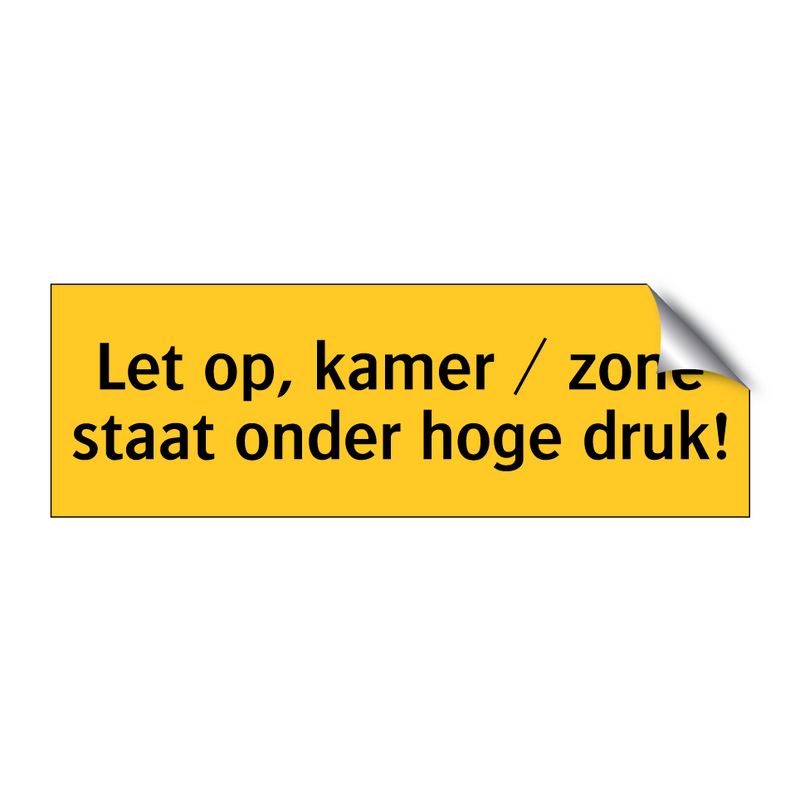 Let op, kamer / zone staat onder hoge druk! & Let op, kamer / zone staat onder hoge druk!