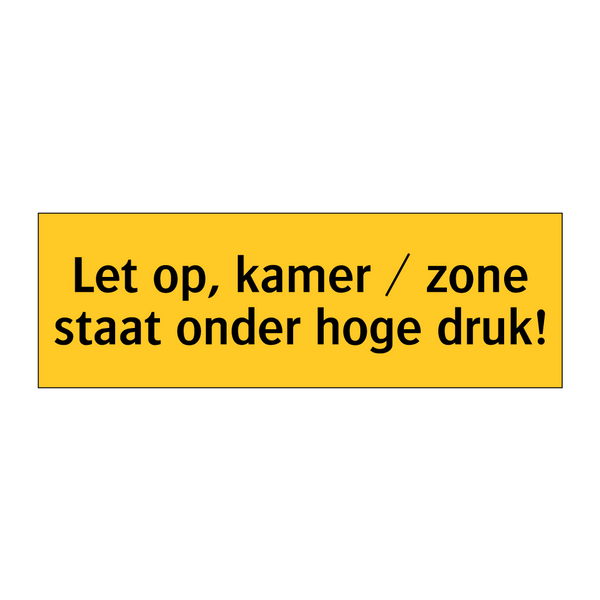 Let op, kamer / zone staat onder hoge druk! & Let op, kamer / zone staat onder hoge druk!