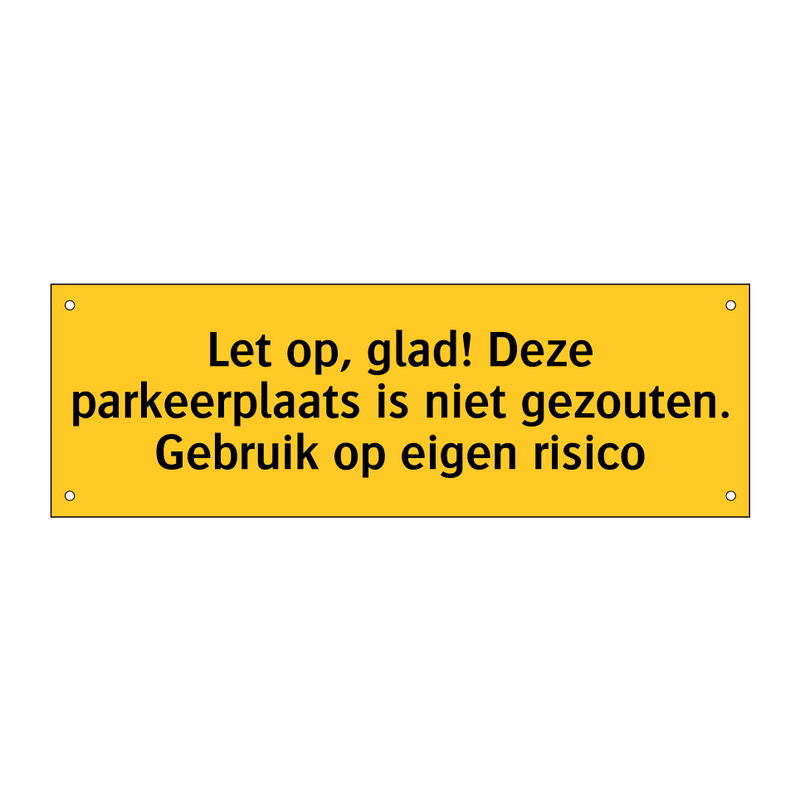 Let op, glad! Deze parkeerplaats is niet gezouten. /.../