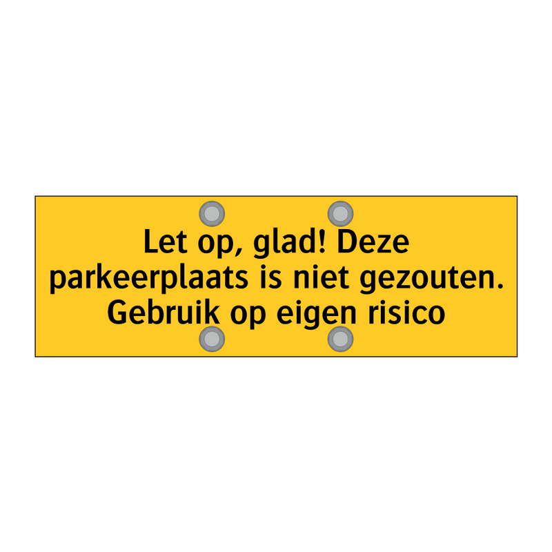 Let op, glad! Deze parkeerplaats is niet gezouten. /.../