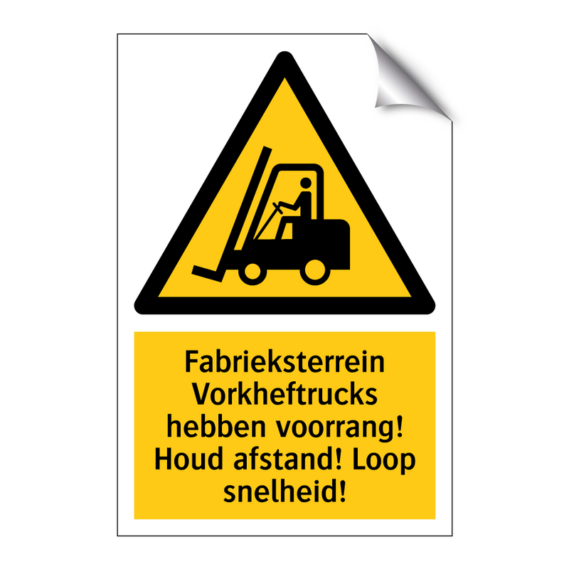 Fabrieksterrein Vorkheftrucks hebben voorrang! Houd afstand! Loop snelheid!