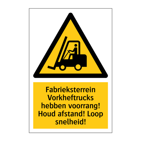 Fabrieksterrein Vorkheftrucks hebben voorrang! Houd afstand! Loop snelheid!