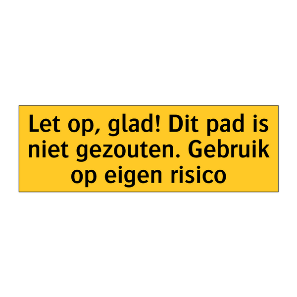 Let op, glad! Dit pad is niet gezouten. Gebruik op /.../