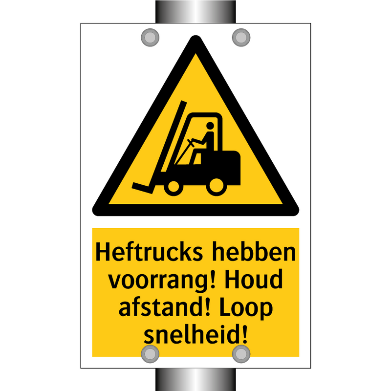 Heftrucks hebben voorrang! Houd afstand! Loop snelheid!