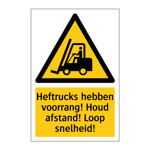 Heftrucks hebben voorrang! Houd afstand! Loop snelheid!