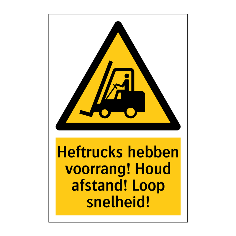 Heftrucks hebben voorrang! Houd afstand! Loop snelheid!