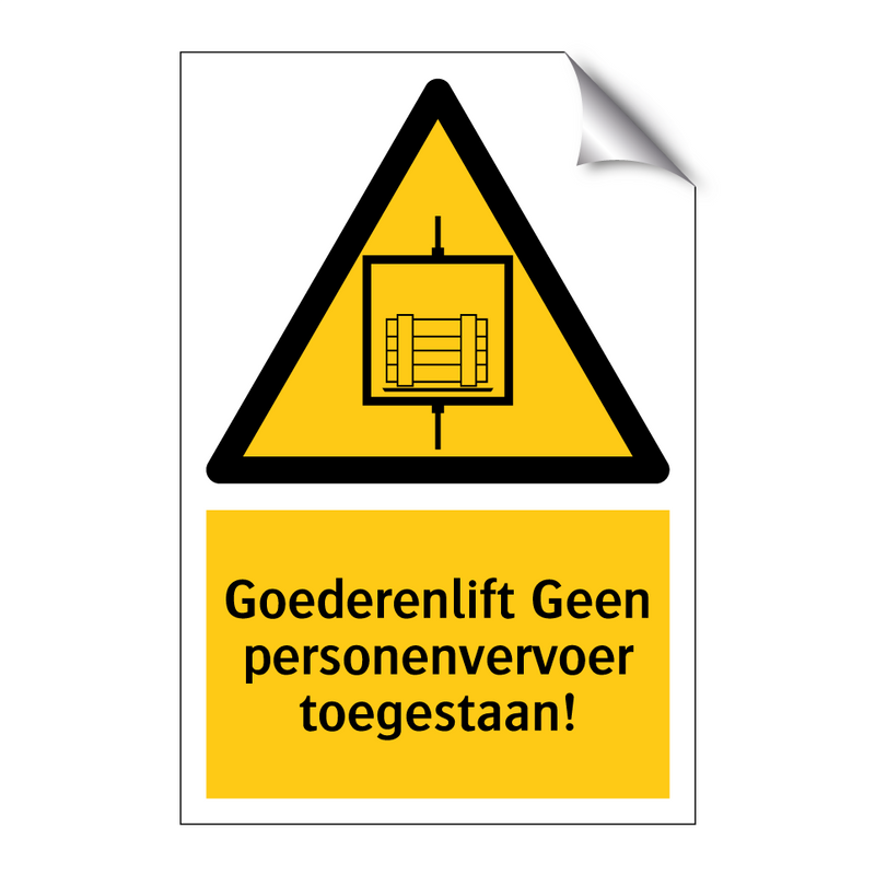 Goederenlift Geen personenvervoer toegestaan! & Goederenlift Geen personenvervoer toegestaan!