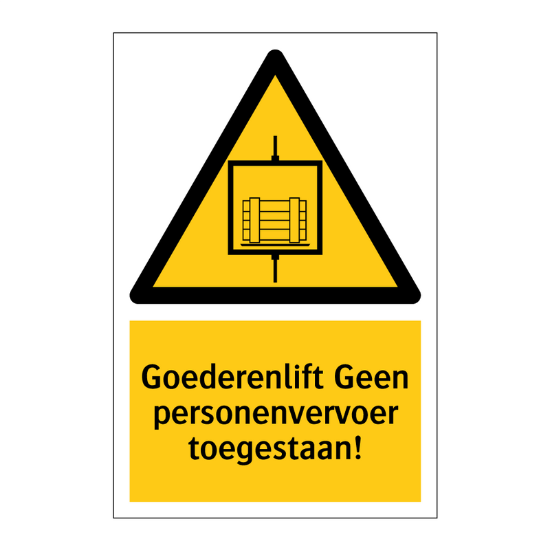 Goederenlift Geen personenvervoer toegestaan! & Goederenlift Geen personenvervoer toegestaan!