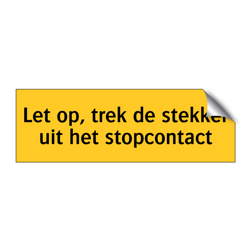 Let op, trek de stekker uit het stopcontact & Let op, trek de stekker uit het stopcontact