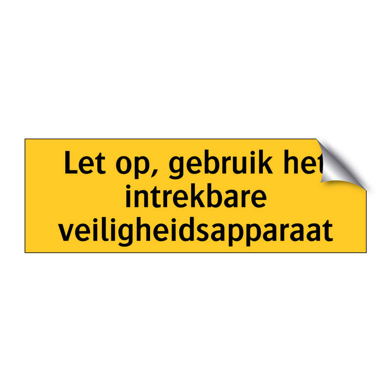 Let op, gebruik het intrekbare veiligheidsapparaat