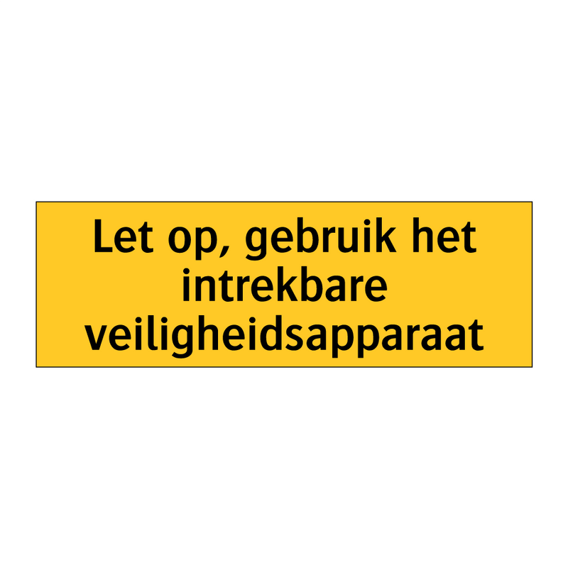 Let op, gebruik het intrekbare veiligheidsapparaat