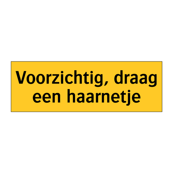 Voorzichtig, draag een haarnetje & Voorzichtig, draag een haarnetje