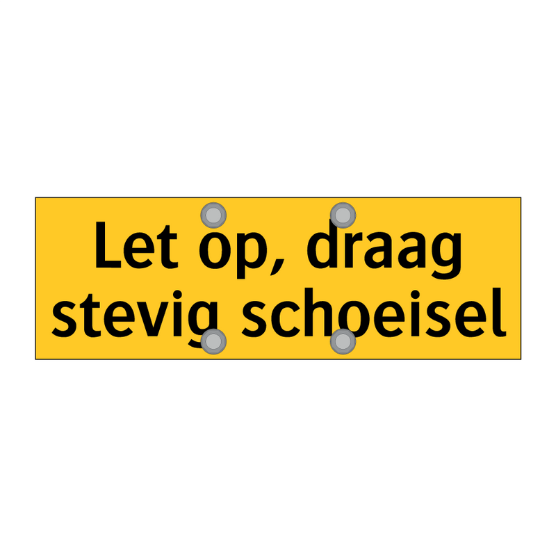 Let op, draag stevig schoeisel & Let op, draag stevig schoeisel & Let op, draag stevig schoeisel