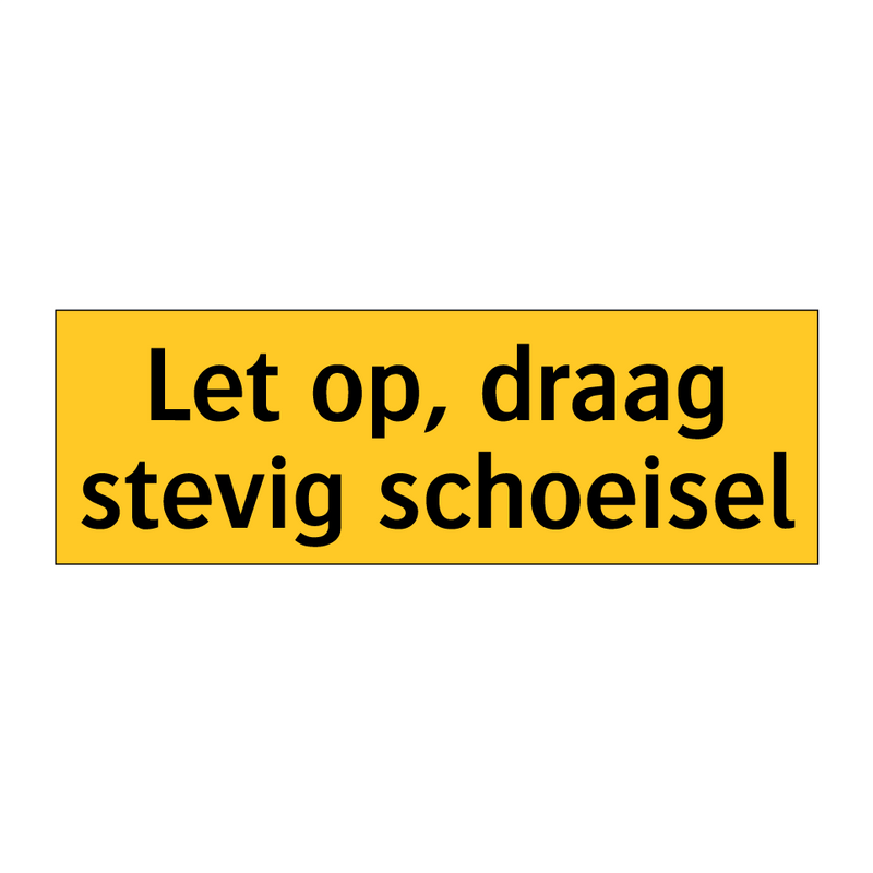 Let op, draag stevig schoeisel & Let op, draag stevig schoeisel & Let op, draag stevig schoeisel