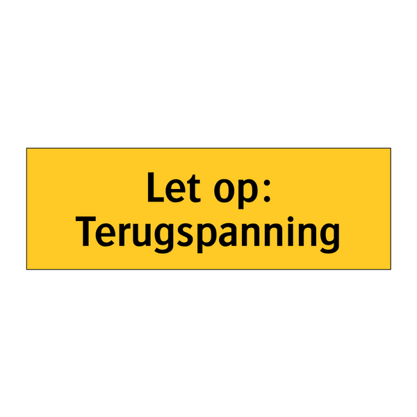 Let op: Terugspanning & Let op: Terugspanning & Let op: Terugspanning & Let op: Terugspanning