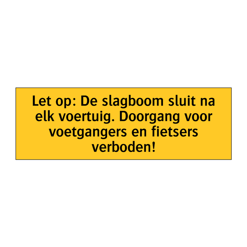 Let op: De slagboom sluit na elk voertuig. Doorgang /.../