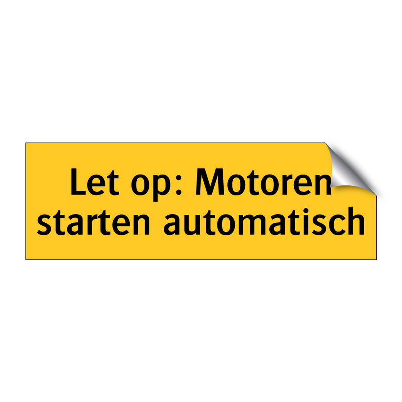 Let op: Motoren starten automatisch & Let op: Motoren starten automatisch