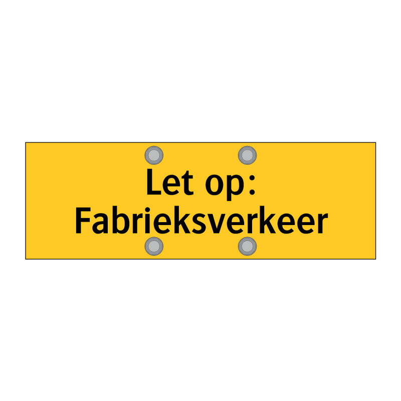 Let op: Fabrieksverkeer & Let op: Fabrieksverkeer & Let op: Fabrieksverkeer