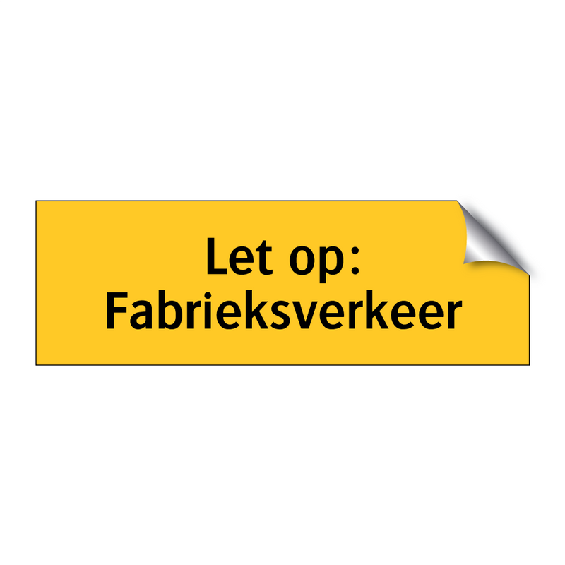 Let op: Fabrieksverkeer & Let op: Fabrieksverkeer & Let op: Fabrieksverkeer