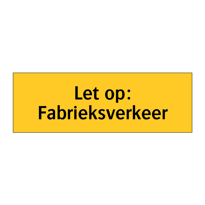 Let op: Fabrieksverkeer & Let op: Fabrieksverkeer & Let op: Fabrieksverkeer