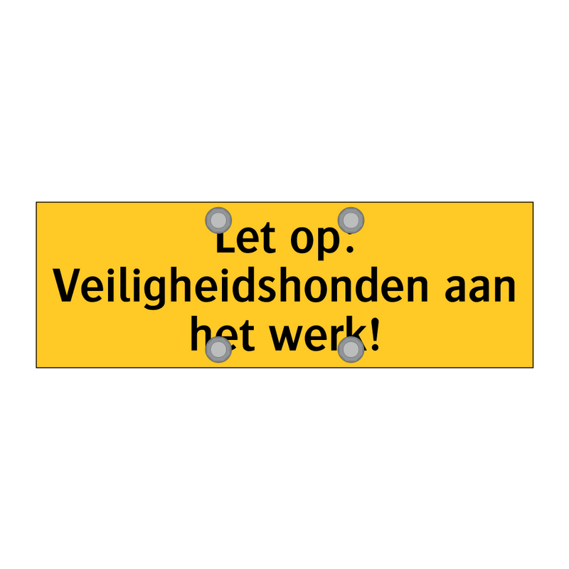 Let op: Veiligheidshonden aan het werk! & Let op: Veiligheidshonden aan het werk!