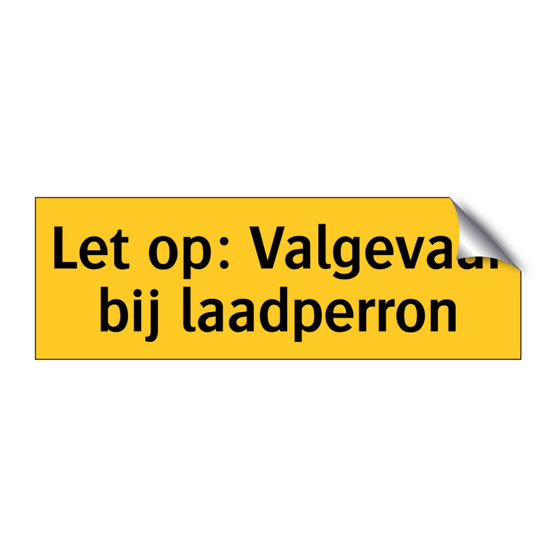 Let op: Valgevaar bij laadperron & Let op: Valgevaar bij laadperron