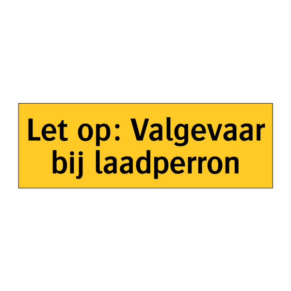 Let op: Valgevaar bij laadperron & Let op: Valgevaar bij laadperron