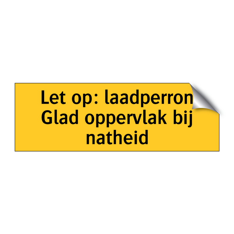 Let op: laadperron Glad oppervlak bij natheid & Let op: laadperron Glad oppervlak bij natheid