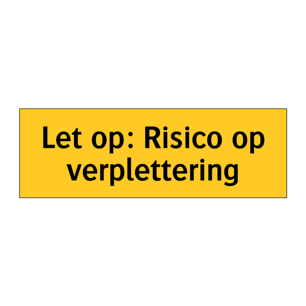 Let op: Risico op verplettering & Let op: Risico op verplettering & Let op: Risico op verplettering