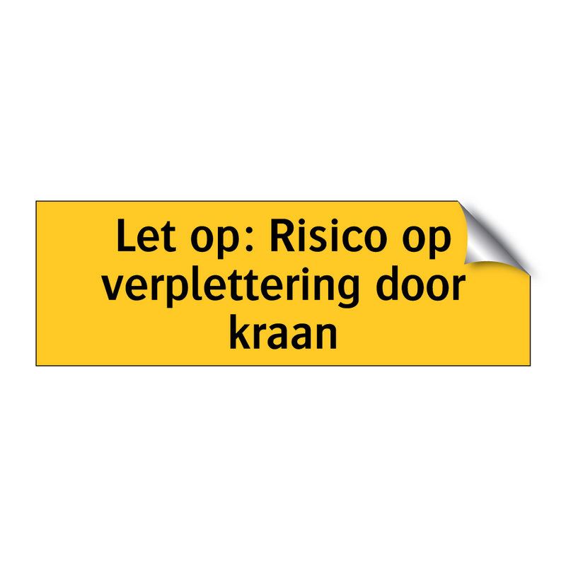 Let op: Risico op verplettering door kraan & Let op: Risico op verplettering door kraan